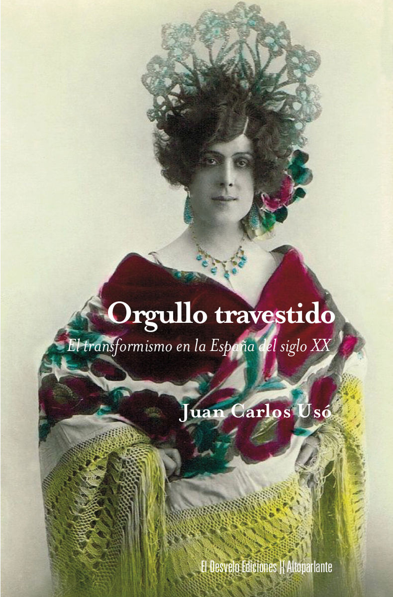 ORGULLO TRAVESTIDO. EGMONT DE BRIES Y LA REPERCUSIÓN SOCIAL DEL TRANSFORMISMO EN LA ESPAÑA DEL PRIME