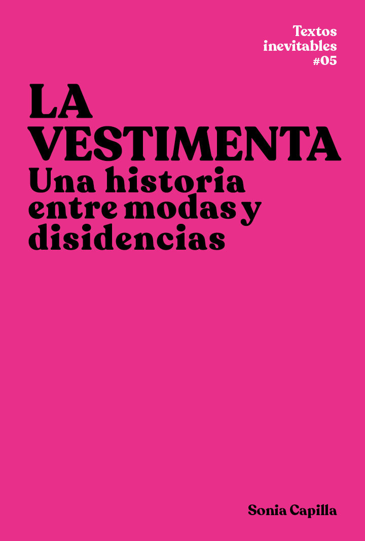 LA VESTIMENTA. UNA HISTORIA ENTRE MODAS Y DISIDENCIAS