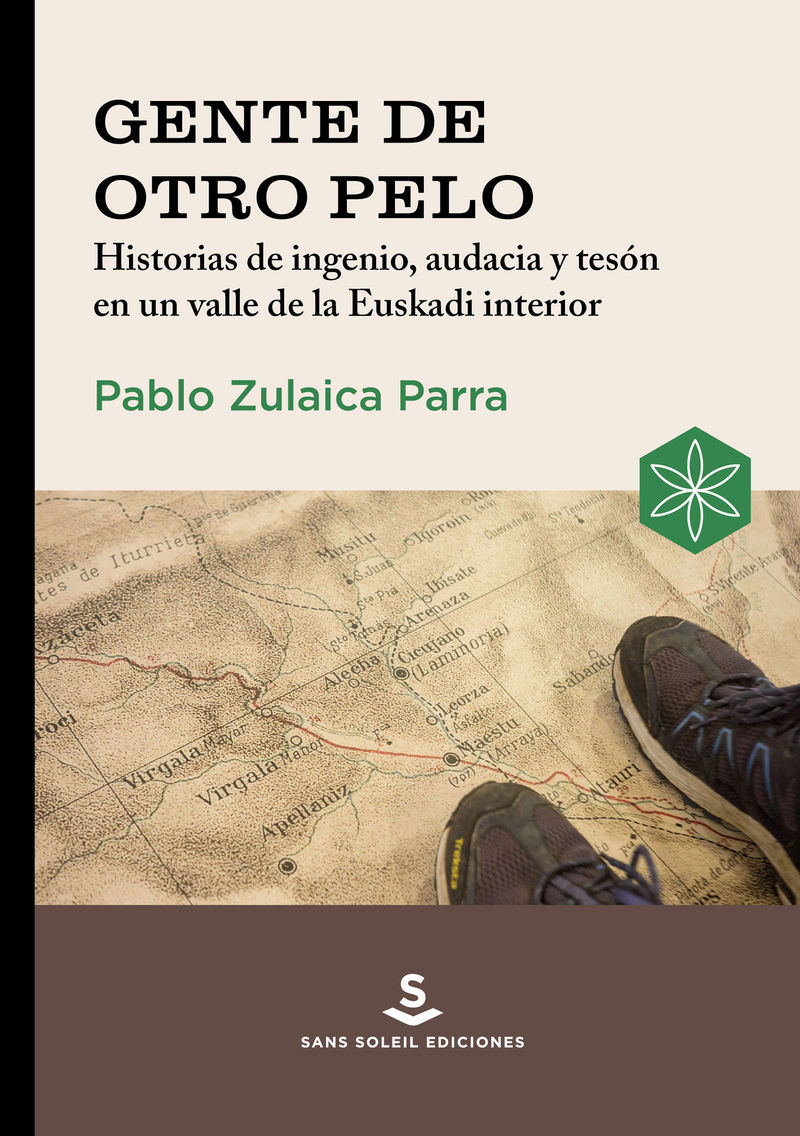 GENTE DE OTRO PELO. HISTORIAS DE INGENIO, AUDACIA Y TESÓN EN UN VALLE DE LA EUSKADI INTERIOR