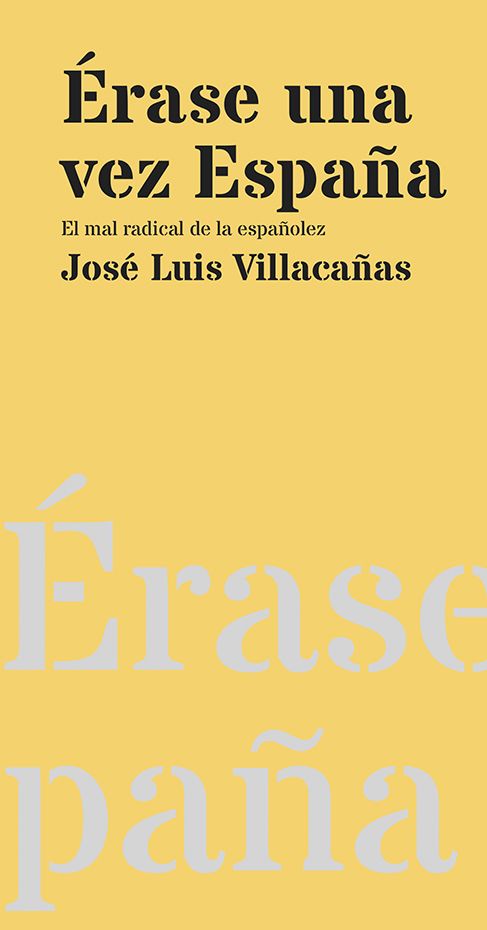 ÉRASE UNA VEZ ESPAÑA. EL MAL RADICAL DE LA ESPAÑOLEZ