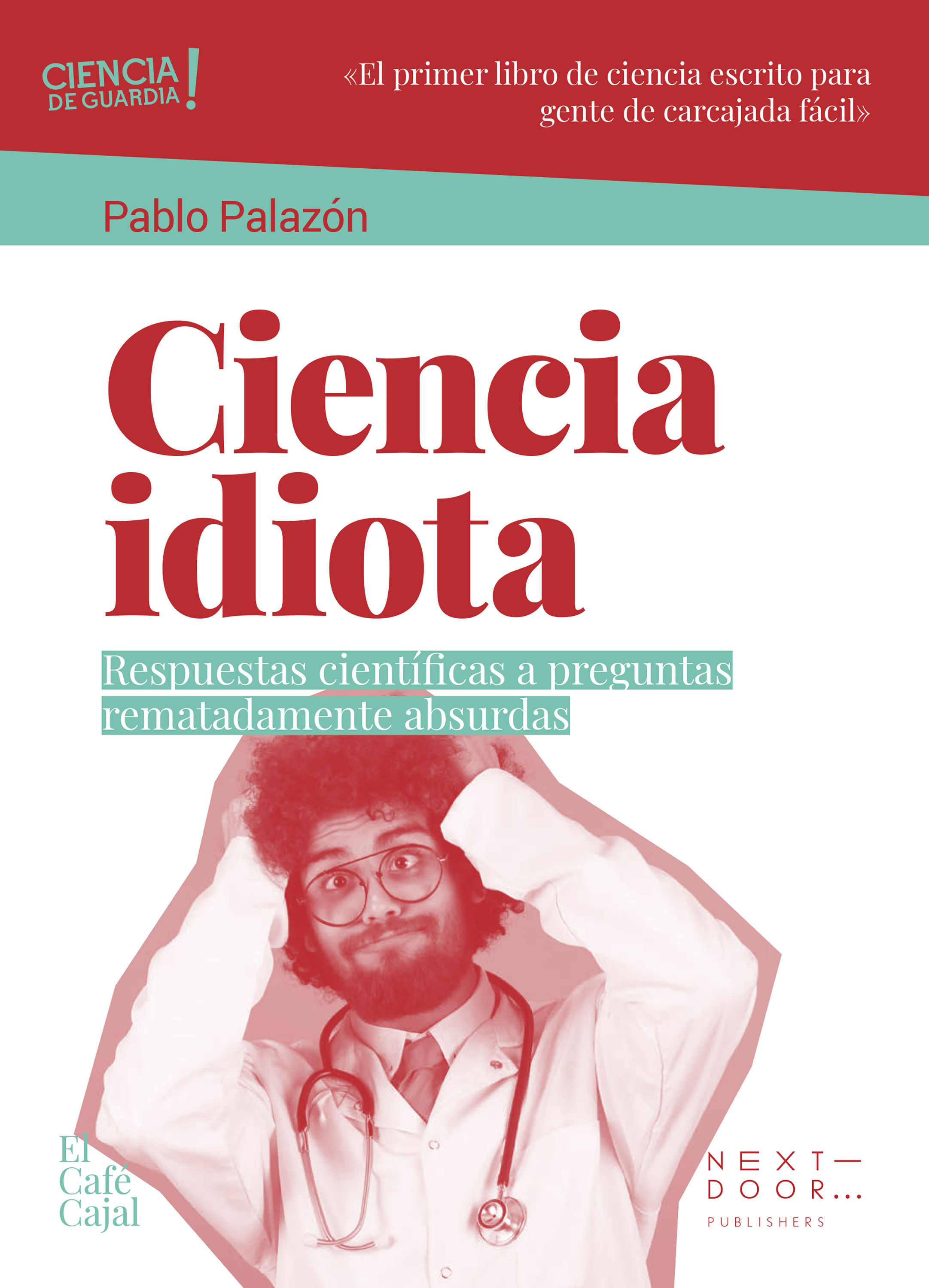 CIENCIA IDIOTA. RESPUESTAS CIENTÍFICAS A PREGUNTAS REMATADAMENTE ABSURDAS