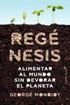 REGÉNESIS. ALIMENTAR AL MUNDO SIN DEVORAR EL PLANETA