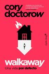 WALKAWAY. UNA VIDA POR DEFECTO