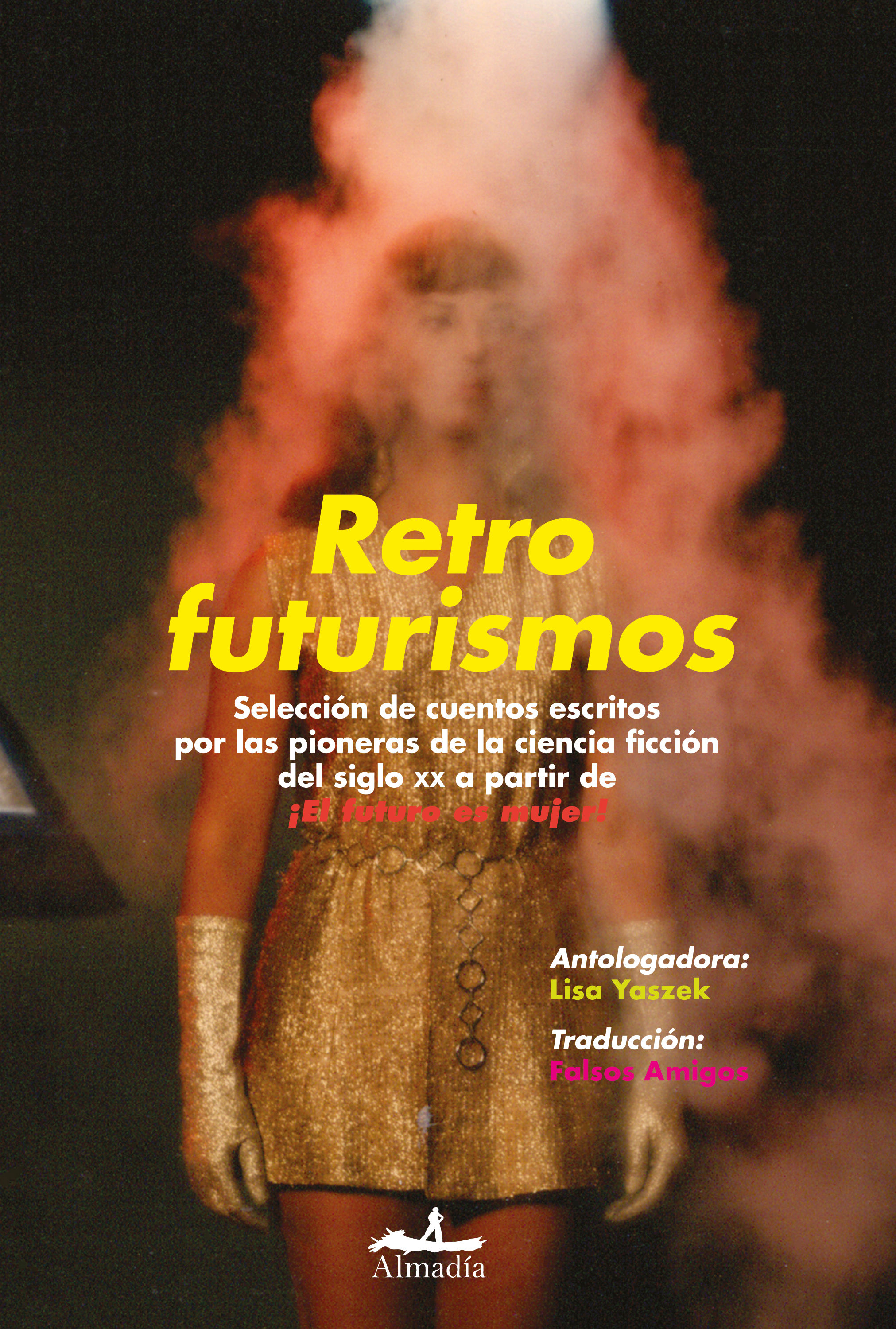 RETROFUTURISMOS. SELECCIÓN DE CUENTOS ESCRITOS POR LAS PIONERAS DE LA CIENCIA FICCIÓN DEL SIGLO X