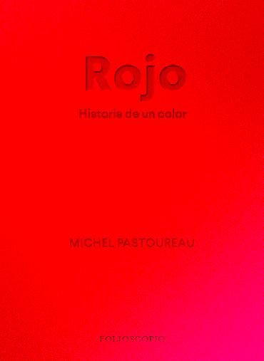 ROJO. HISTORIA DE UN COLOR. 