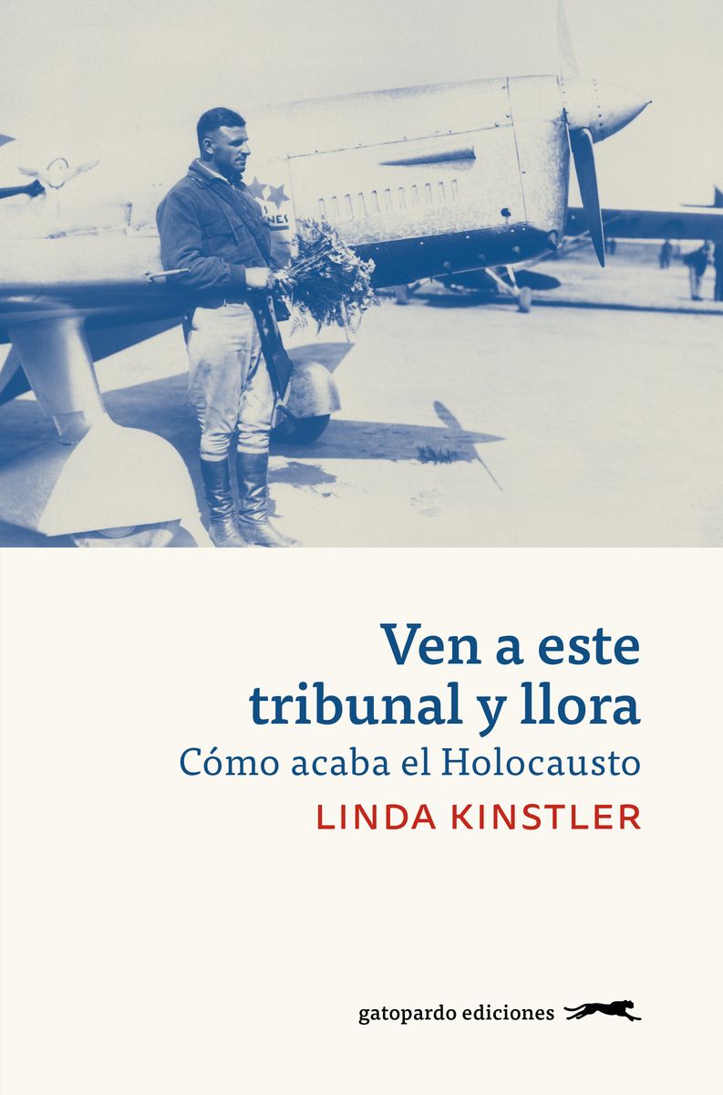 VEN A ESTE TRIBUNAL Y LLORA. CÓMO ACABA EL HOLOCAUSTO