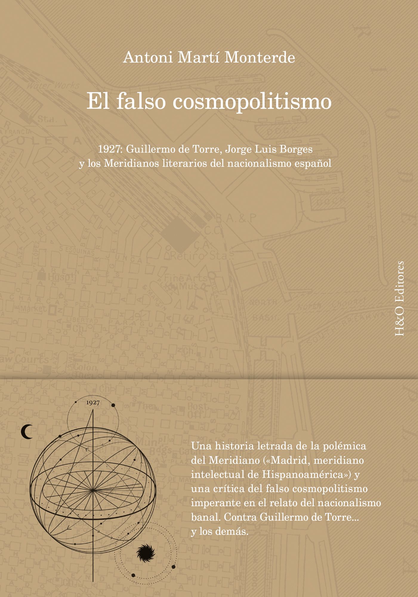 EL FALSO COSMOPOLITISMO. 1927: GUILLERMO DE TORRE, JORGE LUIS BORGES Y LOS MERIDIANOS LITERARIOS DEL NACI