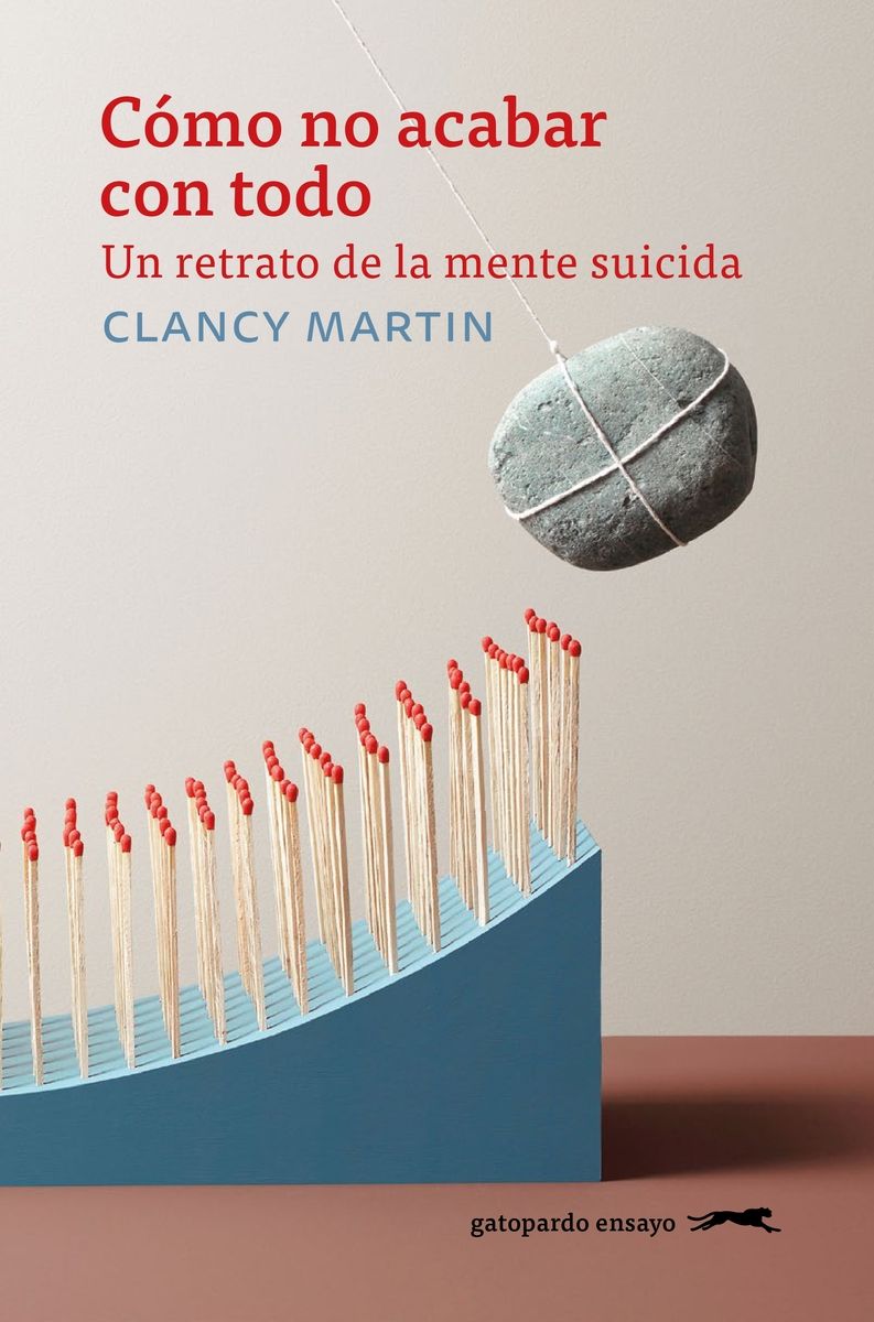 CÓMO NO ACABAR CON TODO. UN RETRATO DE LA MENTE SUICIDA