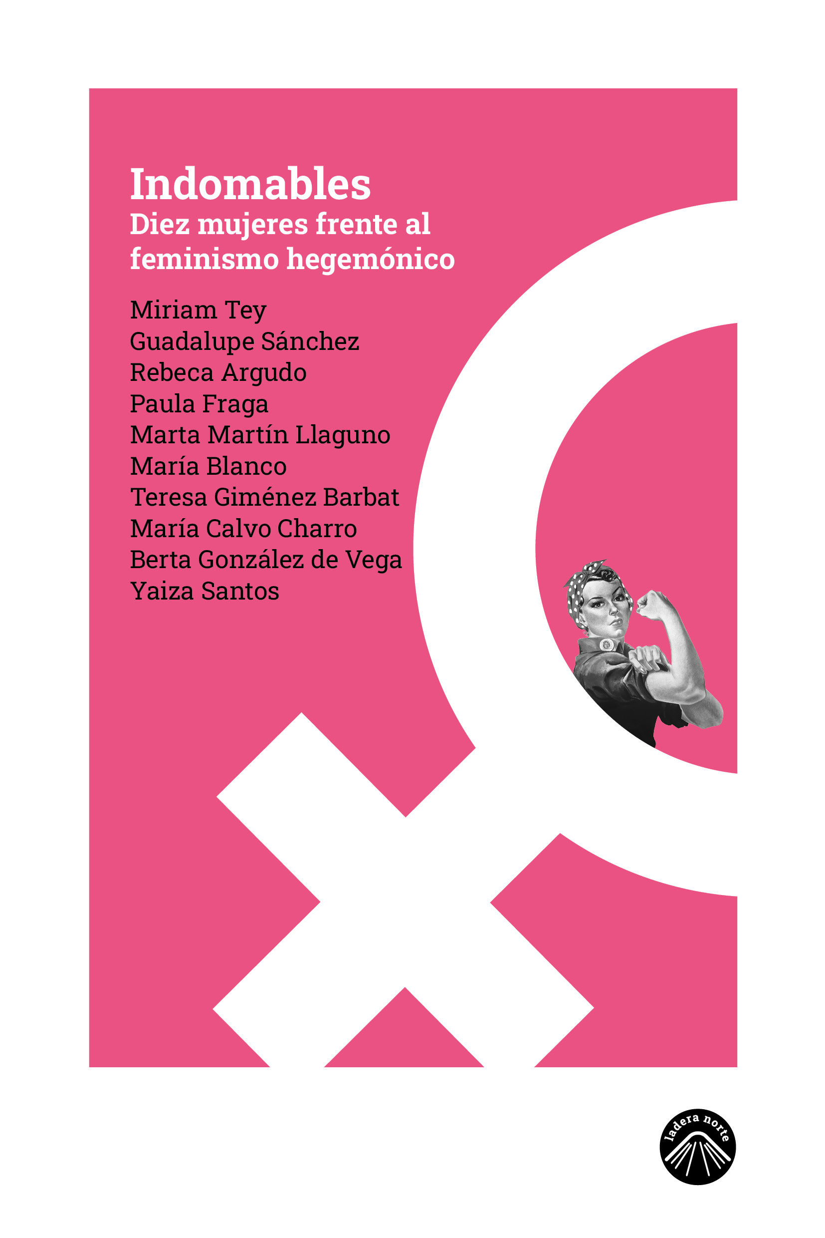 INDOMABLES. DIEZ MUJERES FRENTE AL FEMINISMO HEGEMÓNICO