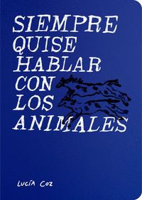 SIEMPRE QUISE HABLAR CON LOS ANIMALES
