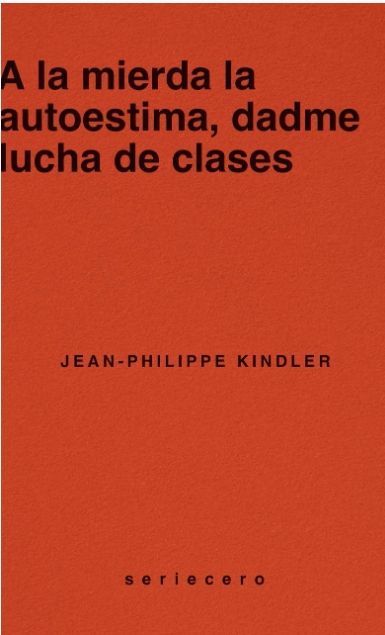 A LA MIERDA LA AUTOESTIMA, DADME LUCHA DE CLASES