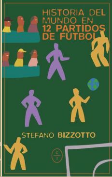 HISTORIA DEL MUNDO EN 12 PARTIDOS DE FUTBOL.