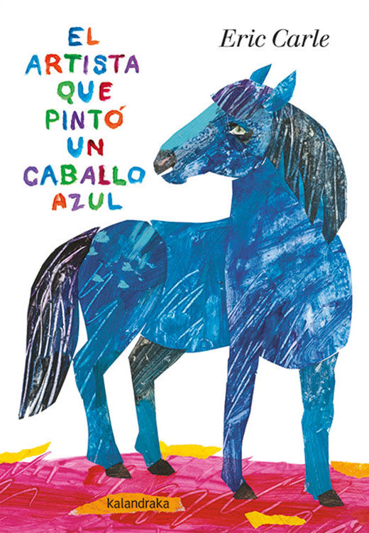 EL ARTISTA QUE PINTÓ UN CABALLO AZUL. (EDICIÓN ACARTONADA)