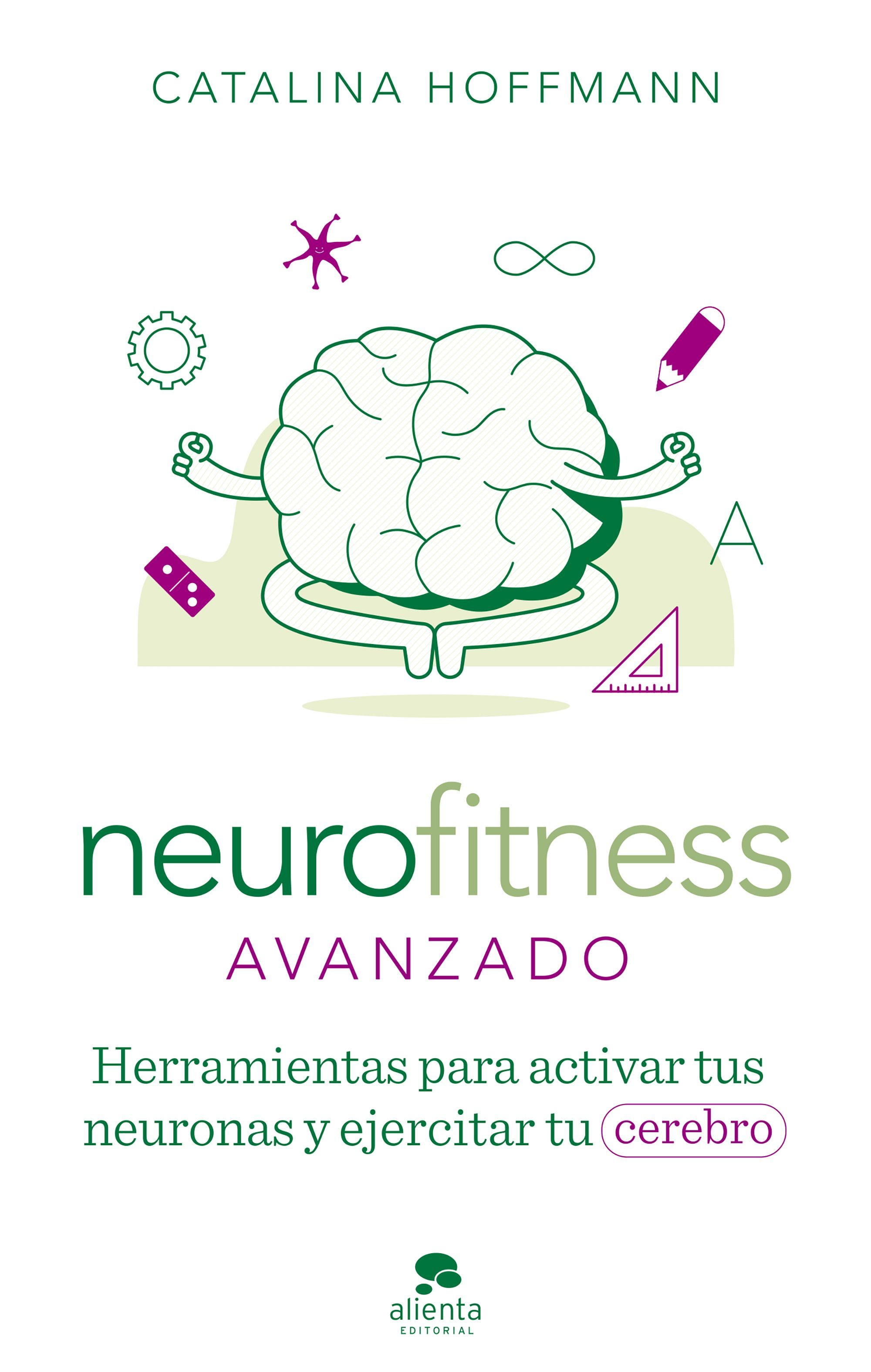 NEUROFITNESS AVANZADO. HERRAMIENTAS PARA ACTIVAR TUS NEURONAS Y EJERCITAR TU CEREBRO