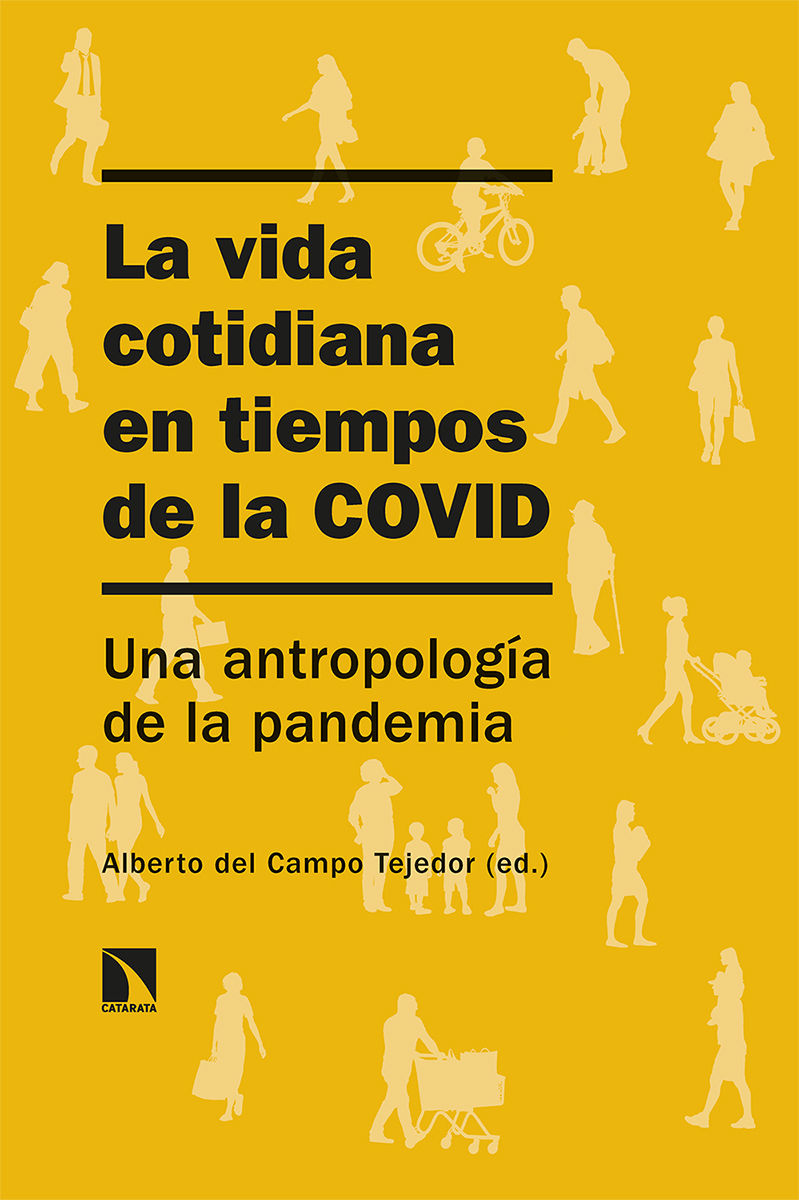 LA VIDA COTIDIANA EN TIEMPOS DE LA COVID. UNA ANTROPOLOGÍA DE LA PANDEMIA