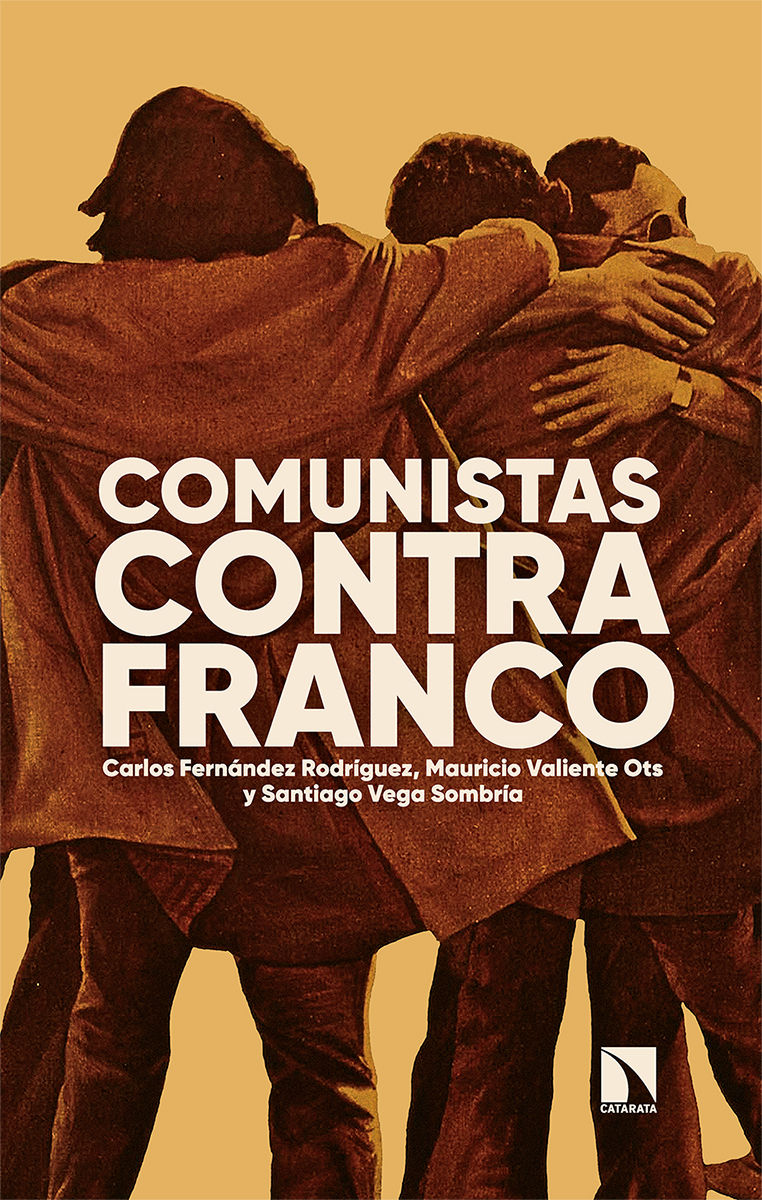 COMUNISTAS CONTRA FRANCO. CIEN AÑOS DE LUCHAS