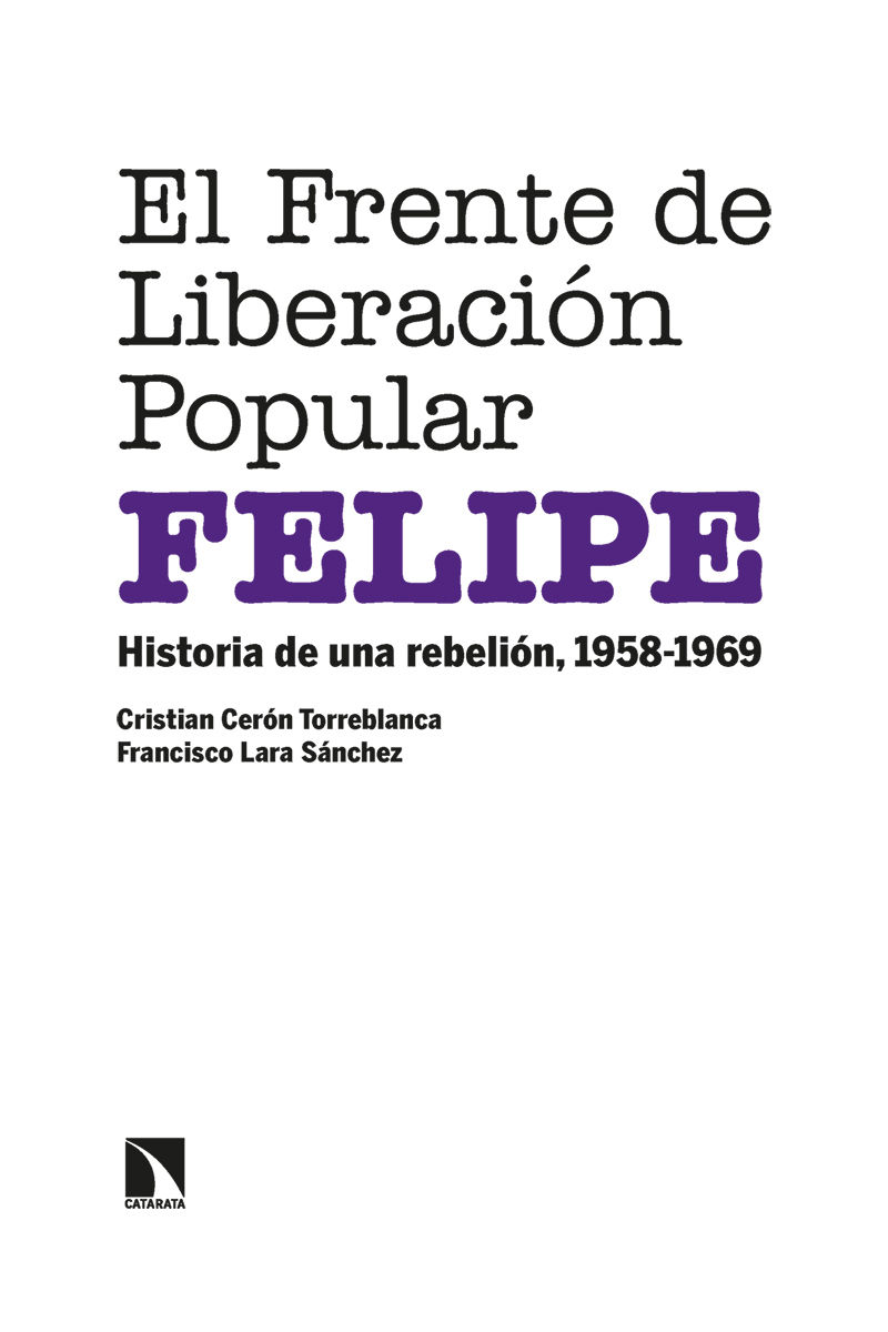 EL FRENTE DE LIBERACIÓN POPULAR (FELIPE). HISTORIA DE UNA REBELIÓN, 1958-1969