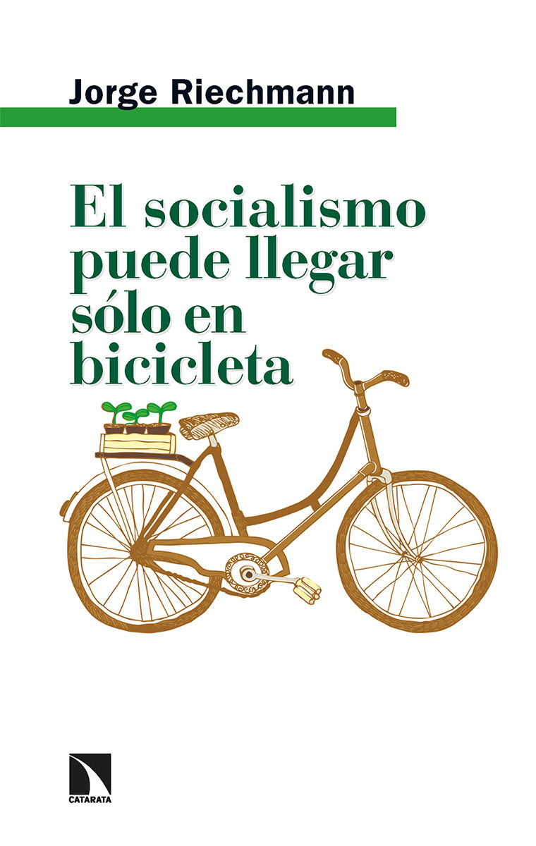 EL SOCIALISMO PUEDE LLEGAR SÓLO EN BICICLETA. ENSAYOS ECOSOCIALISTAS