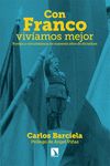 CON FRANCO VIVIAMOS MEJOR. POMPA Y CIRCUNSTANCIA DE CUARENTA AÑOS DE DICTADURA