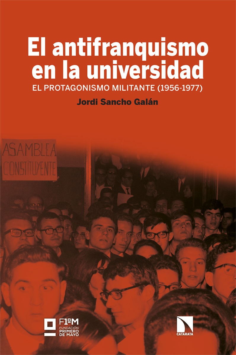 EL ANTIFRANQUISMO EN LA UNIVERSIDAD. EL PROTAGONISMO MILITANTE (1956-1977)
