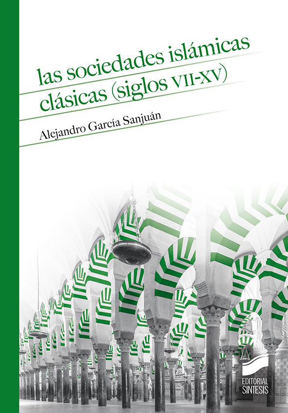 LAS SOCIEDADES ISLÁMICAS CLÁSICAS (SIGLOS VII-XV). 