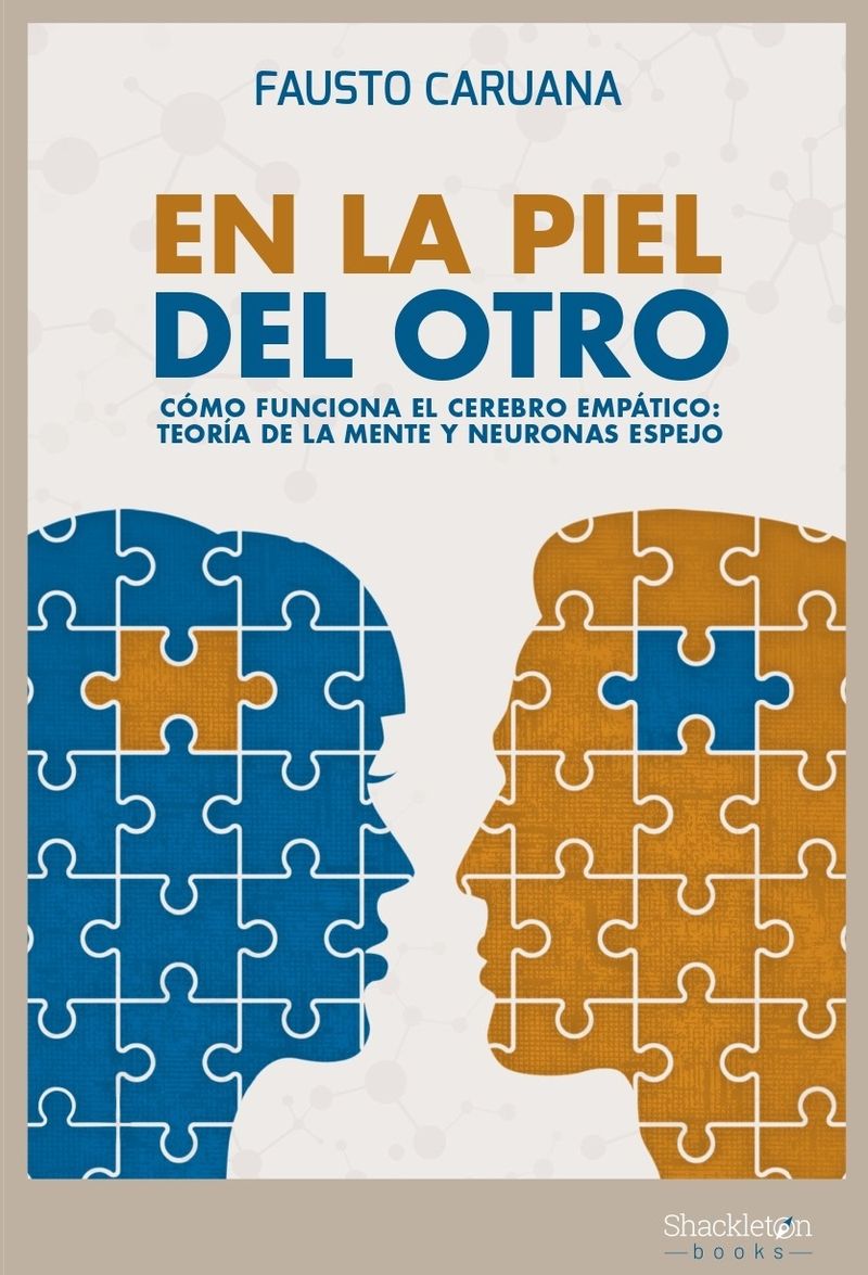 EN LA PIEL DEL OTRO. CÓMO FUNCIONA EL CEREBRO EMPÁTICO: TEORÍA DE LA MENTE Y NEURONAS ESPEJO