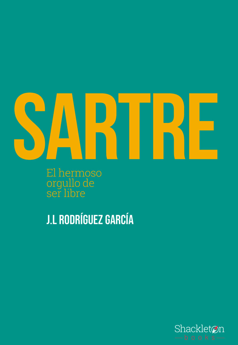 SARTRE. EL HERMOSO ORGULLO DE SER LIBRE