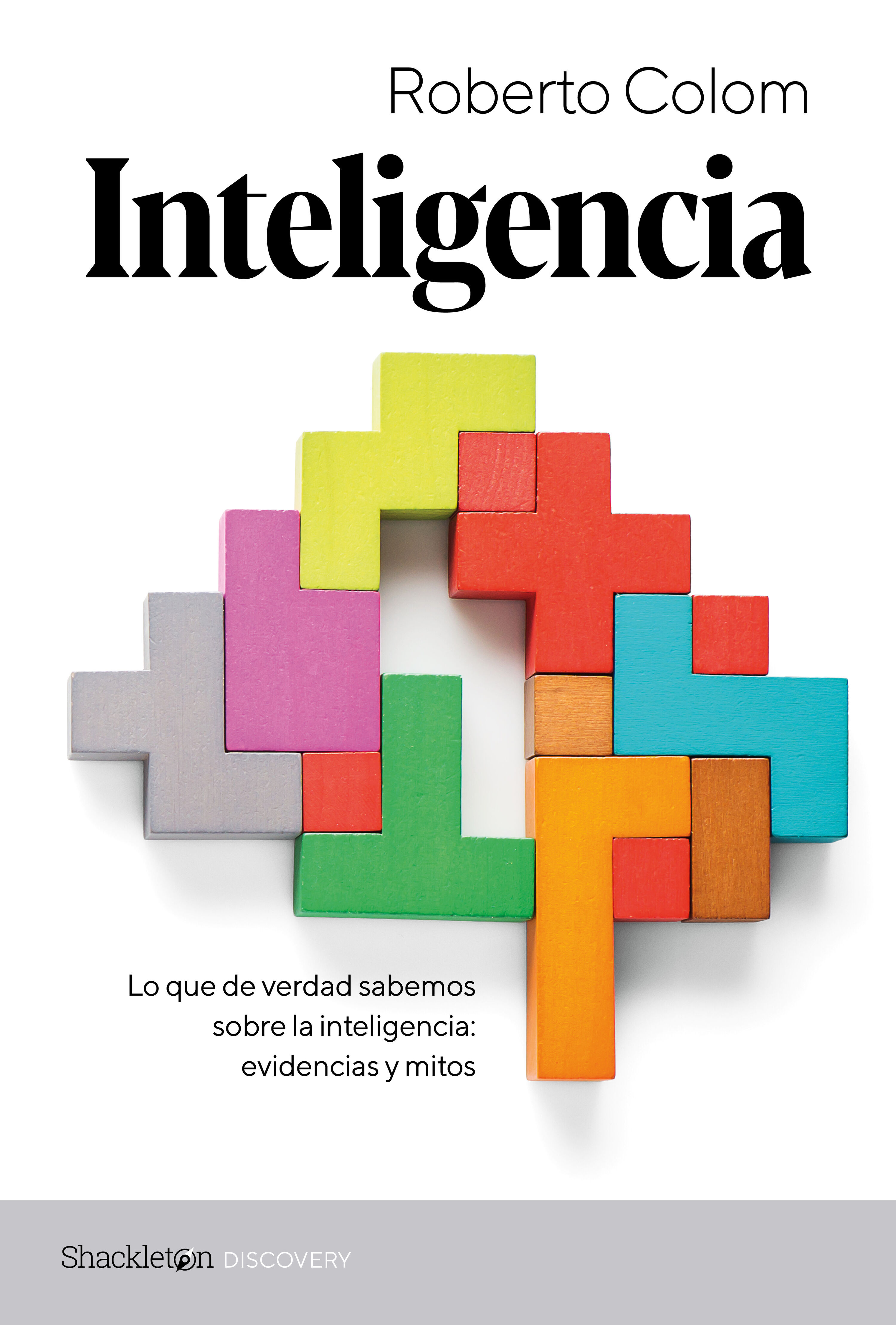 INTELIGENCIA. LO QUE DE VERDAD SABEMOS SOBRE LA INTELIGENCIA: EVIDENCIAS Y MITOS