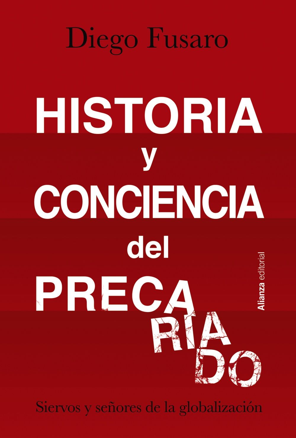 HISTORIA Y CONCIENCIA DEL PRECARIADO. SIERVOS Y SEÑORES DE LA GLOBALIZACIÓN