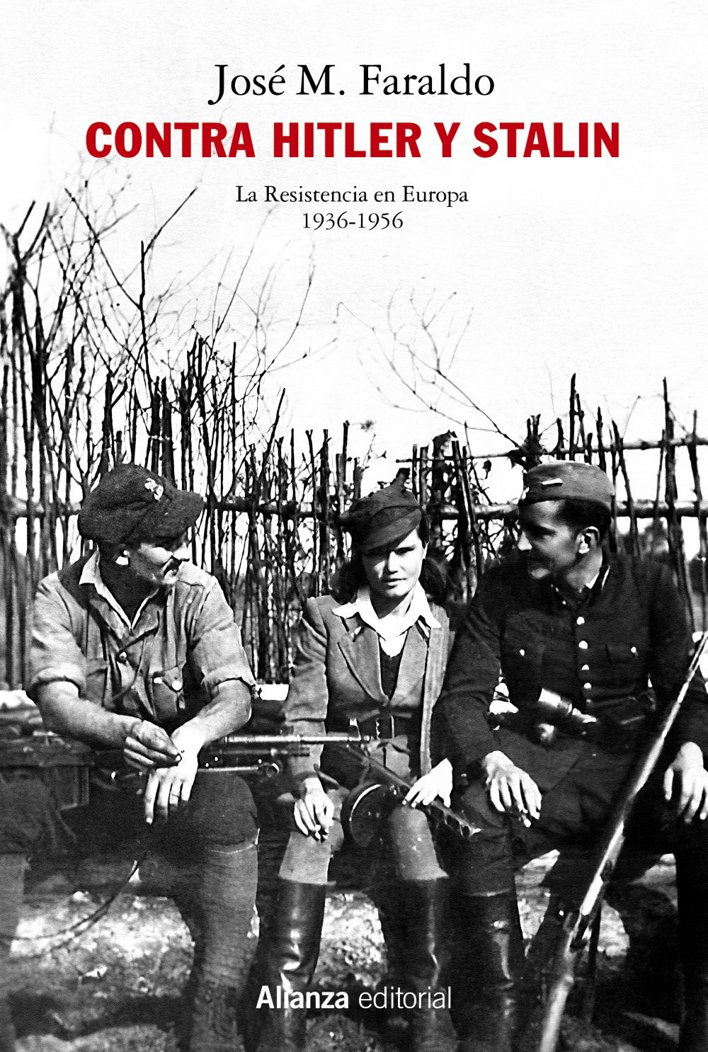 CONTRA HITLER Y STALIN. LA RESISTENCIA EN EUROPA (1936-1956). 