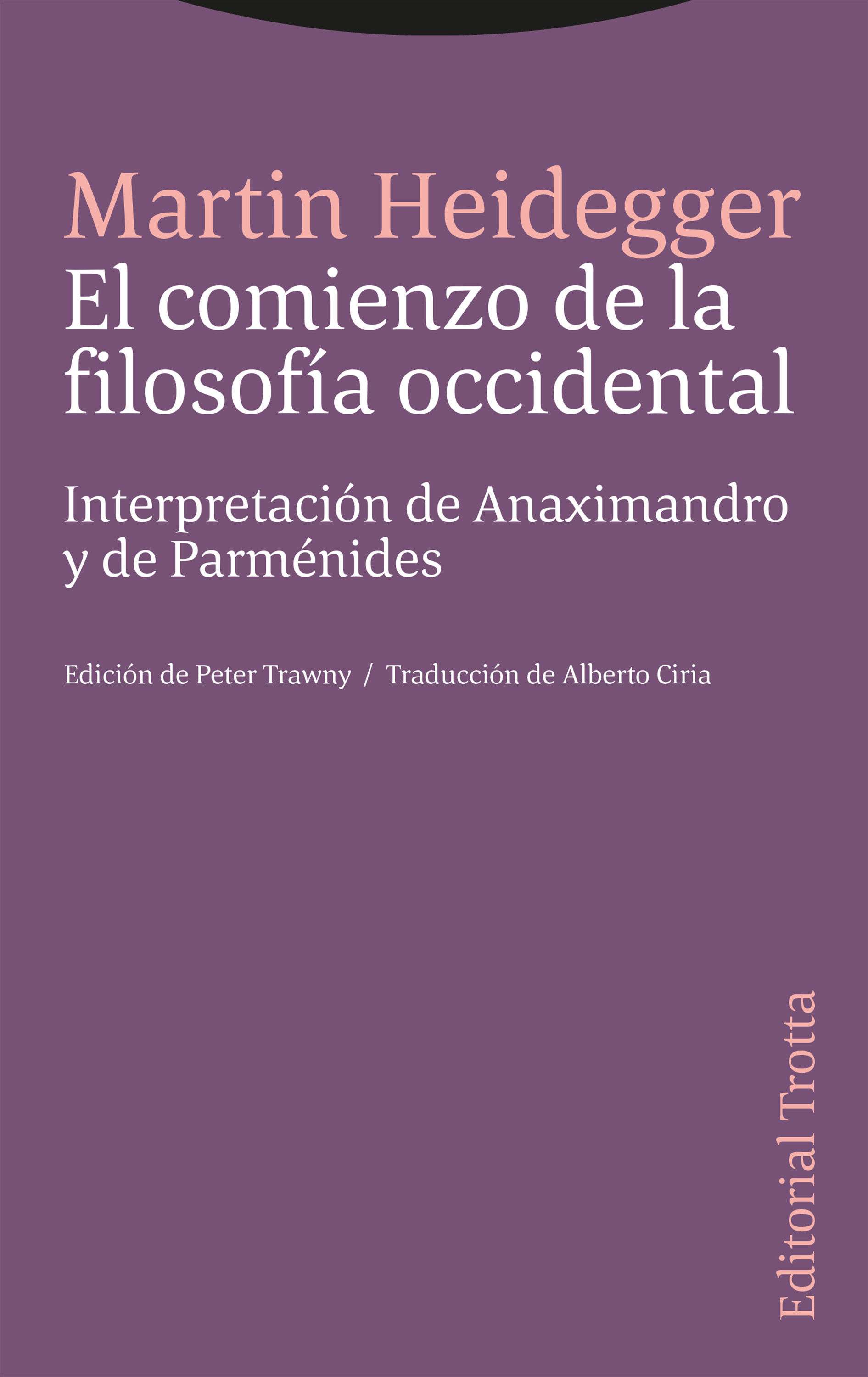 EL COMIENZO DE LA FILOSOFÍA OCCIDENTAL. INTERPRETACIÓN DE ANAXIMANDRO Y DE PARMÉNIDES