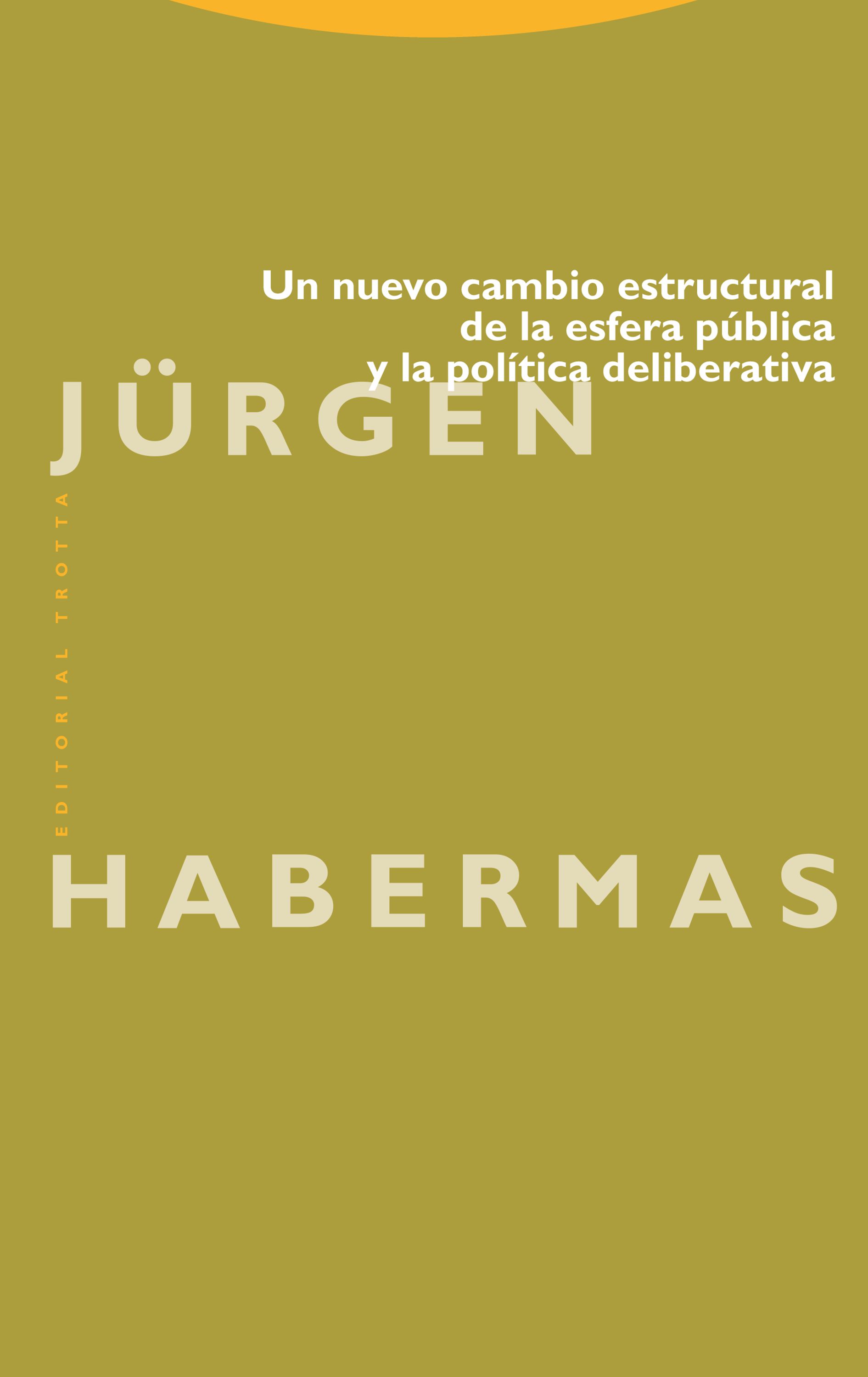 UN NUEVO CAMBIO ESTRUCTURAL DE LA ESFERA PÚBLICA Y LA POLÍTICA DELIBERATIVA