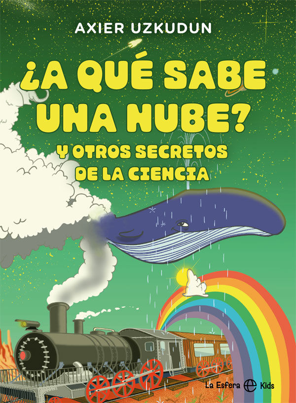 ¿A QUÉ SABE UNA NUBE?. Y OTROS SECRETOS DE LA CIENCIA