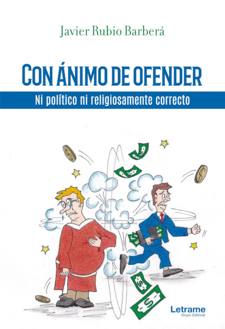 CON ÁNIMO DE OFENDER. NI POLÍTICO NI RELIGIOSAMENTE CORRECTO
