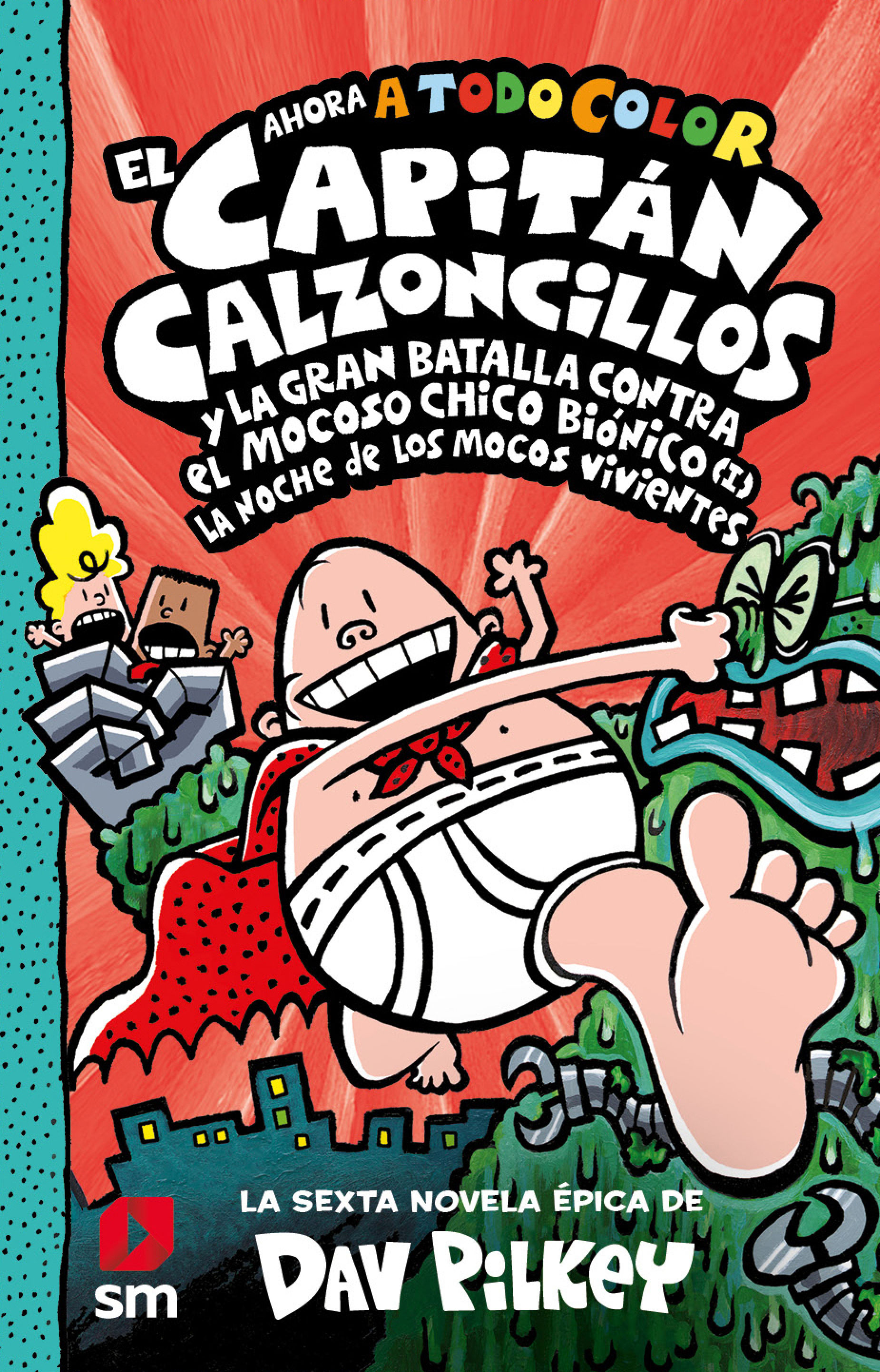 EL CAPITÁN CALZONCILLOS Y LA GRAN BATALLA CONTRA EL MOCOSO CHICO BIÓNICO. 1.. LIBRO 6