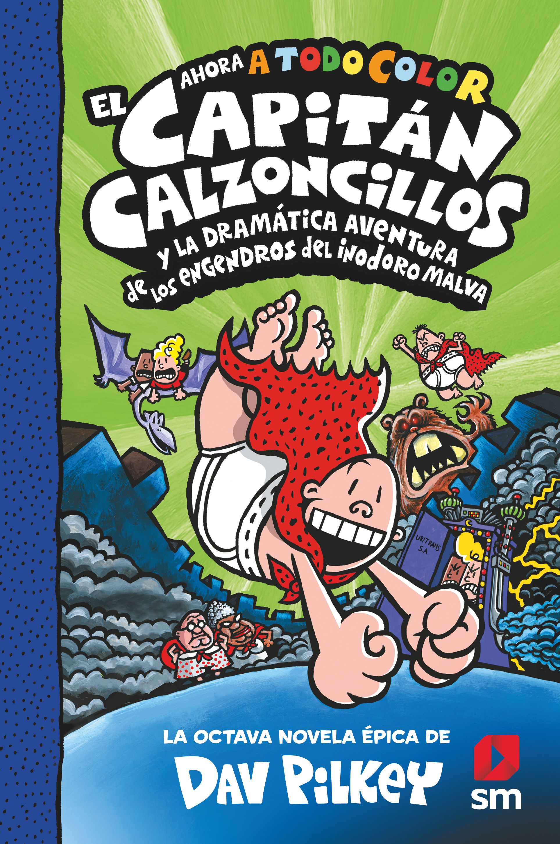 EL CAPITÁN CALZONCILLOS Y LA DRAMÁTICA AVENTURA DE LOS ENGENDROS DEL INODORO MALVA