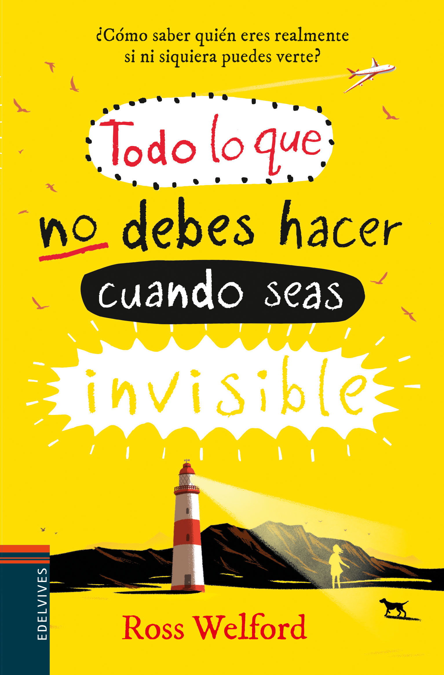 TODO LO QUE NO DEBES HACER CUANDO SEAS INVISIBLE