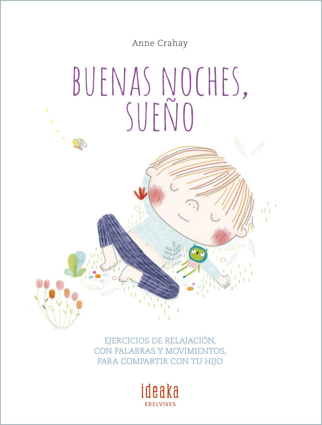 BUENAS NOCHES, SUEÑO. EJERCICIOS DE RELAJACIÓN, CON PALABRAS Y MOVIMIENTOS, PARA COMPARTIR CON TU HIJO