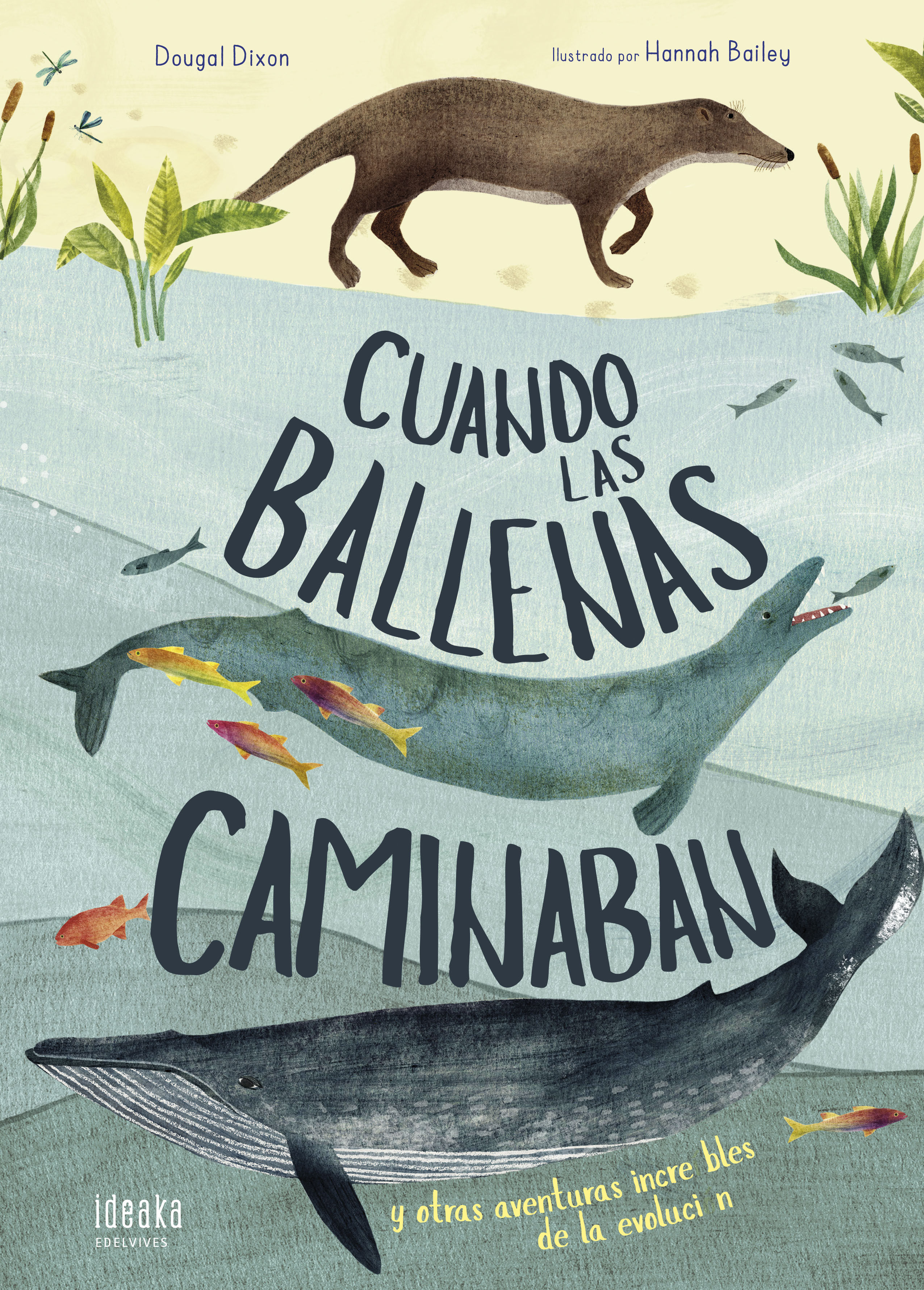 CUANDO LAS BALLENAS CAMINABAN. Y OTRAS AVENTURAS INCREÍBLES DE LA EVOLUCIÓN