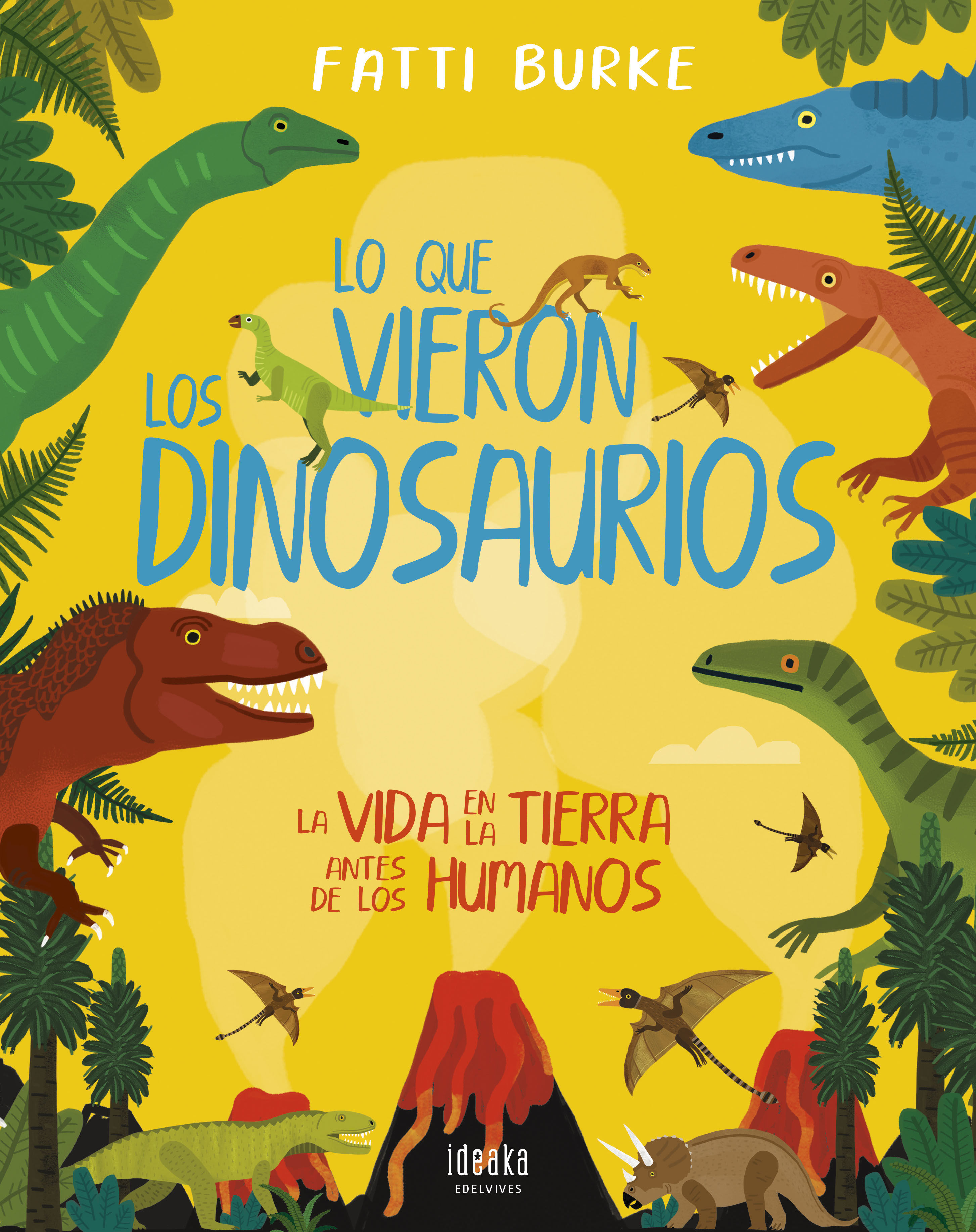 LO QUE VIERON LOS DINOSAURIOS. LA VIDA EN LA TIERRA ANTES DE LOS HUMANOS