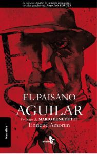 EL PAISANO AGUILAR. PROLOGO DE MARIO BENEDETTI