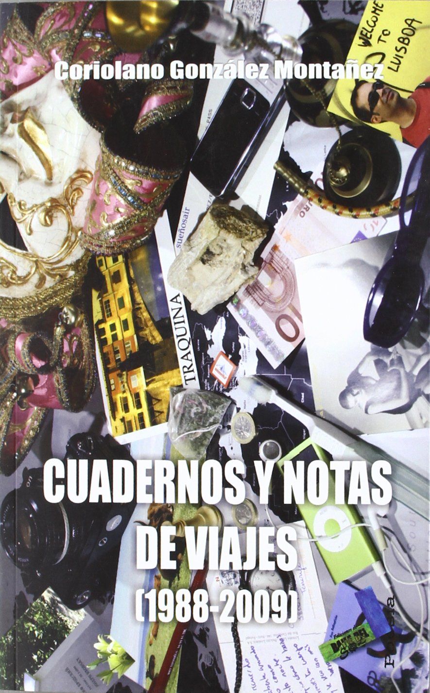 CUADERNOS Y NOTAS DE VIAJE, 1988-2009