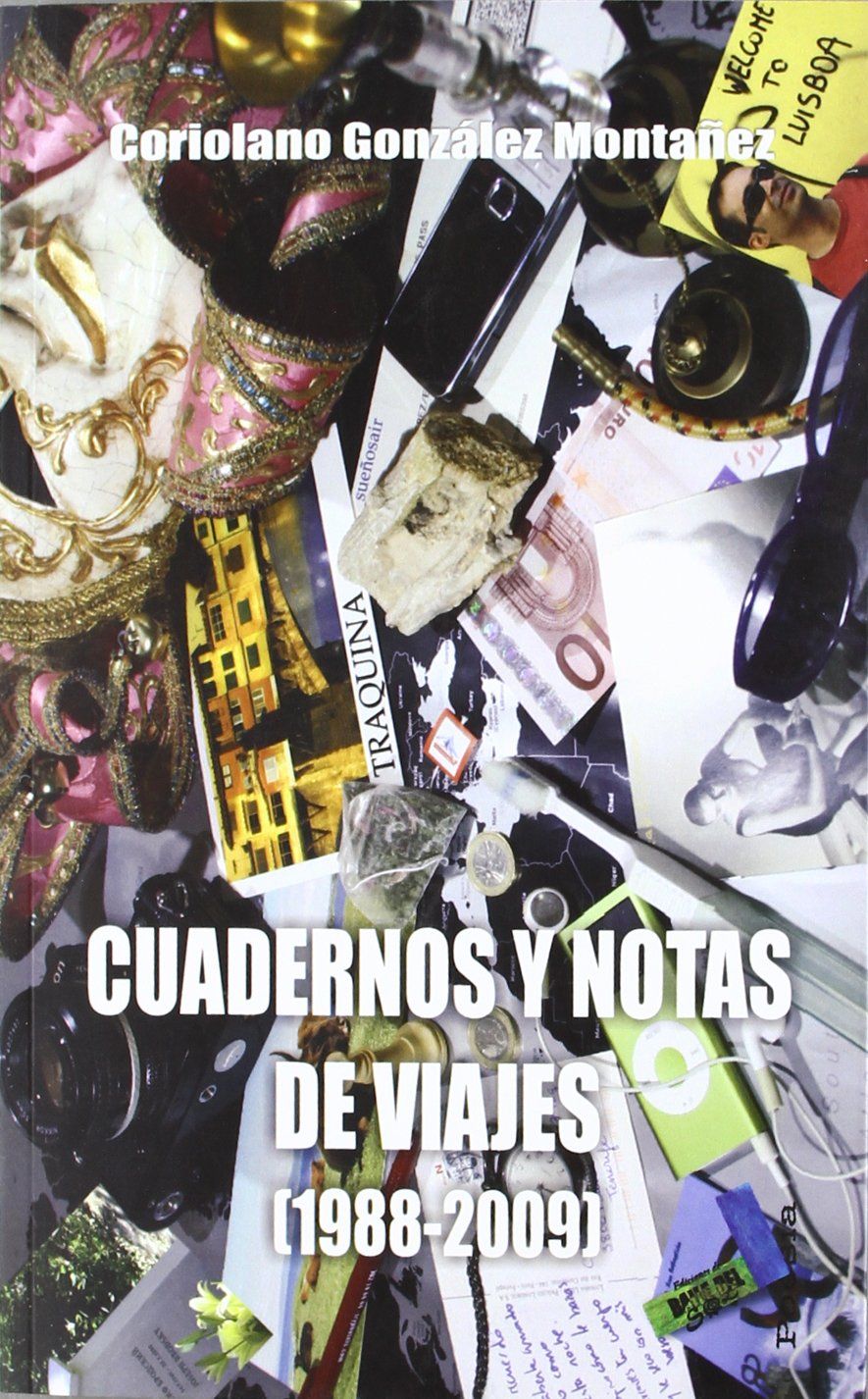 CUADERNOS Y NOTAS DE VIAJE, 1988-2009. 