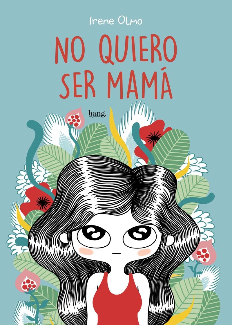 NO QUIERO SER MAMÁ. 