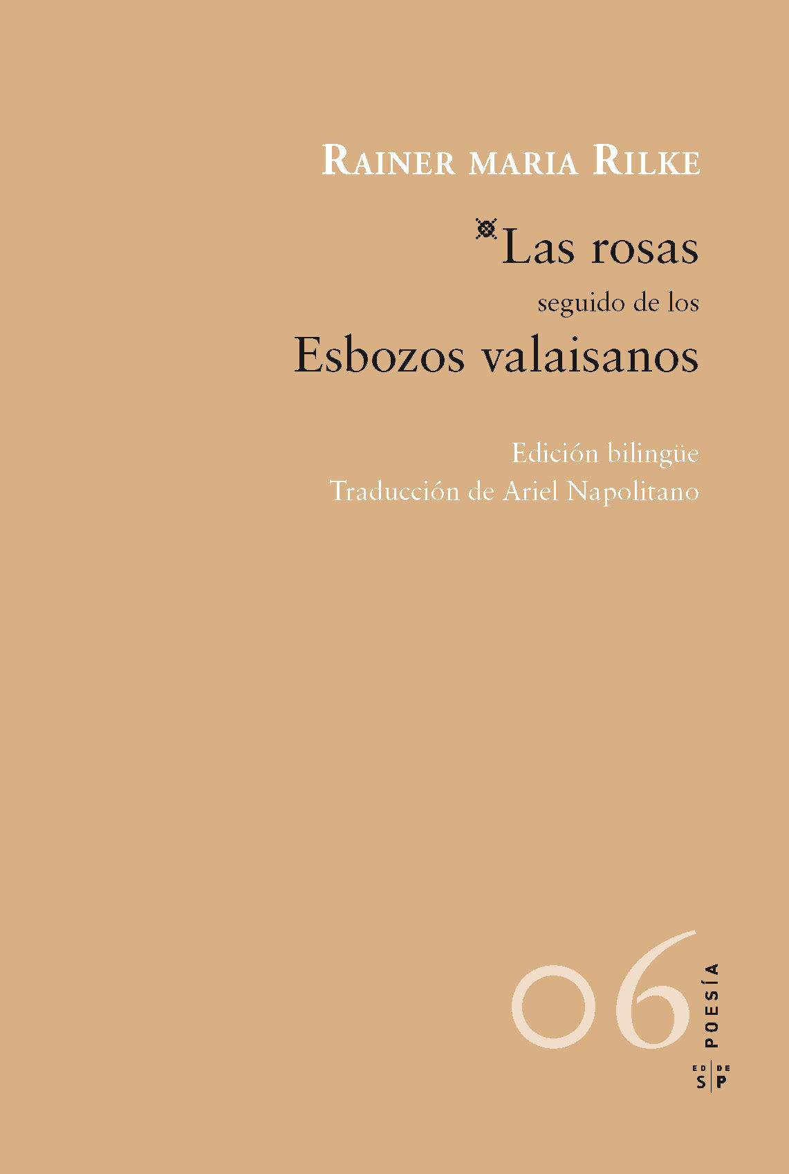 LAS ROSAS SEGUIDO DE LOS ESBOZOS VALAISANOS. SEGUIDO DE ESBOZOS VALASIANOS