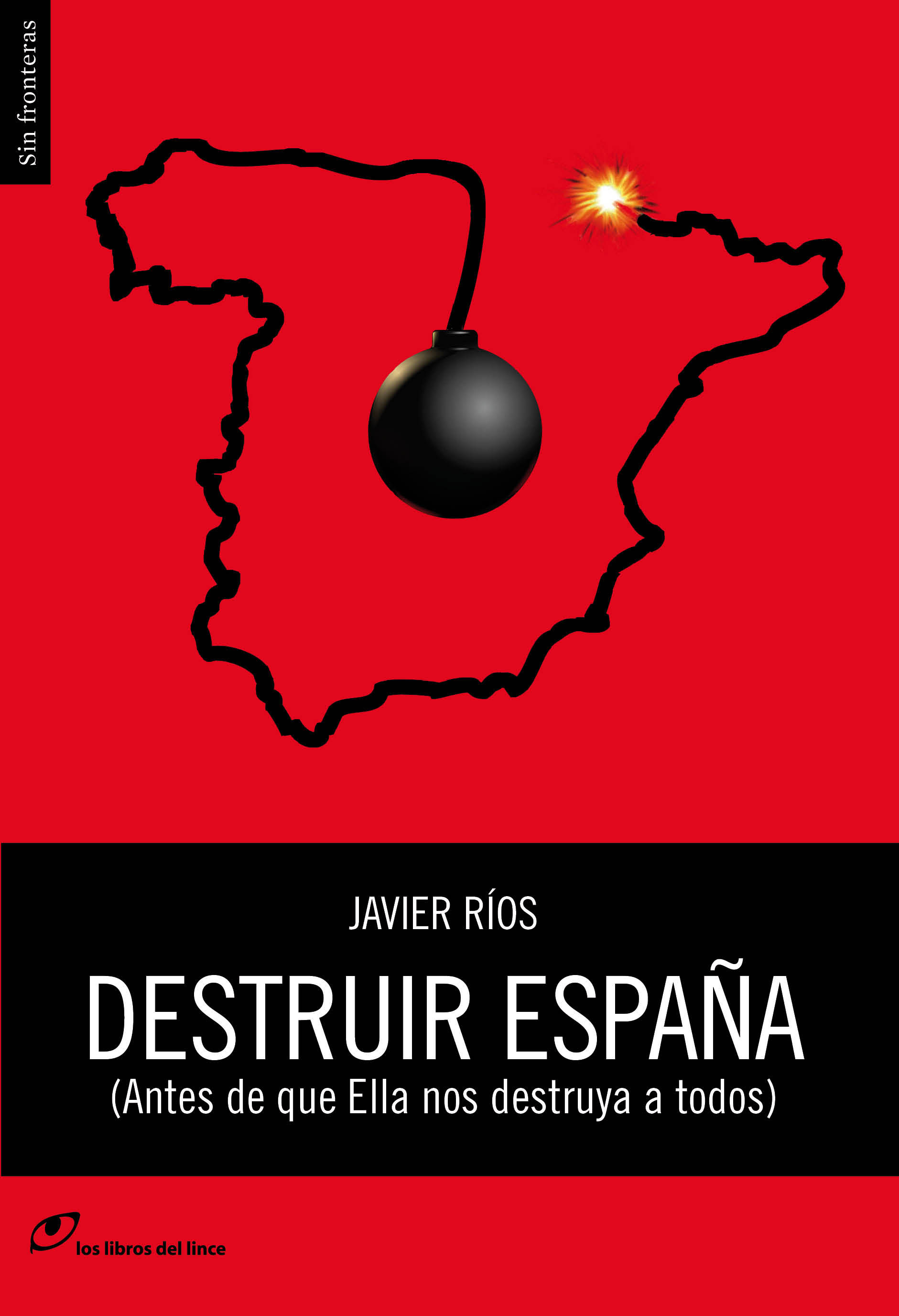 DESTRUIR ESPAÑA. (ANTES DE QUE ELLA NOS DESTRUYA A TODOS)