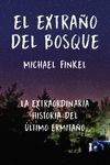 EL EXTRAÑO DEL BOSQUE. LA EXTRAORDINARIA HISTORIA DEL ÚLTIMO ERMITAÑO