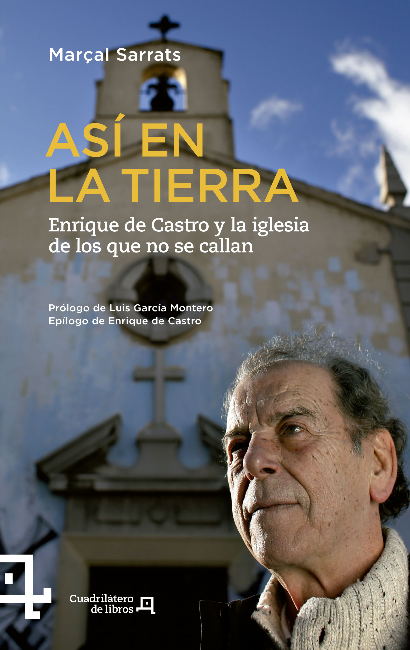 ASÍ EN LA TIERRA. ENRIQUE DE CASTRO Y LA IGLESIA DE LOS QUE NO SE CALLAN