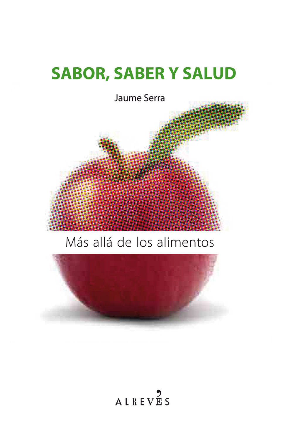 SABOR, SABER Y SALUD. MÁS ALLÁ DE LOS ALIMENTOS