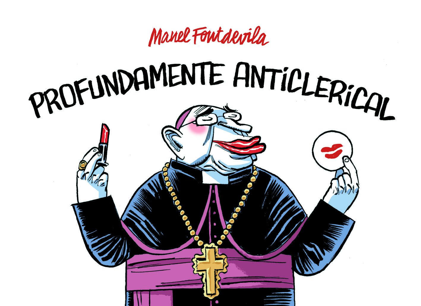 PROFUNDAMENTE ANTICLERICAL. 